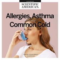 Allergies, Asthma, and the Common Cold