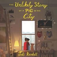 The Unlikely Story of a Pig in the City Lib/E