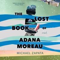 The Lost Book of Adana Moreau Lib/E