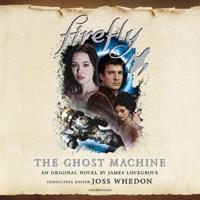 Firefly: The Ghost Machine Lib/E
