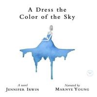 A Dress the Color of the Sky Lib/E