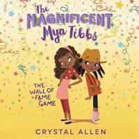 The Magnificent Mya Tibbs: The Wall of Fame Game Lib/E