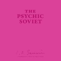The Psychic Soviet, and Other Works Lib/E