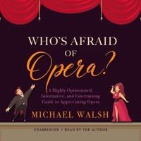 Who's Afraid of Opera? Lib/E