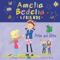 Amelia Bedelia & Friends #3: Amelia Bedelia & Friends Arise and Shine Una Lib/E
