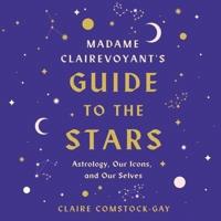 Madame Clairevoyant's Guide to the Stars Lib/E