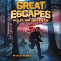 Great Escapes: Nazi Prison Camp Escape