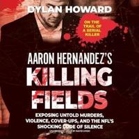 Aaron Hernandez's Killing Fields Lib/E