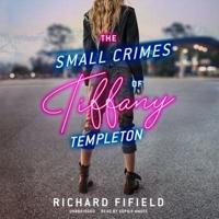 The Small Crimes of Tiffany Templeton Lib/E