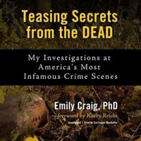 Teasing Secrets from the Dead Lib/E