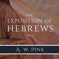 An Exposition of Hebrews, Vol. 1 Lib/E