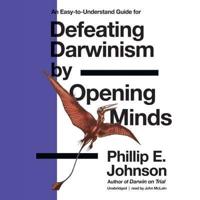 Defeating Darwinism by Opening Minds Lib/E