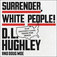 Surrender, White People! Lib/E