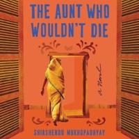 The Aunt Who Wouldn't Die Lib/E