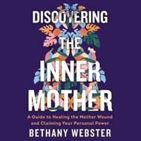 Discovering the Inner Mother Lib/E