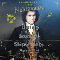 The Nobleman's Guide to Scandal and Shipwrecks Lib/E