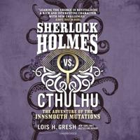 Sherlock Holmes Vs. Cthulhu: The Adventure of the Innsmouth Mutations