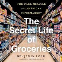 The Secret Life of Groceries Lib/E