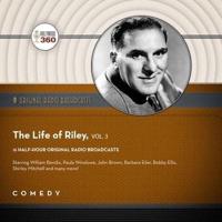 The Life of Riley, Vol. 3 Lib/E