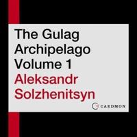 The Gulag Archipelago Volume 1 Lib/E