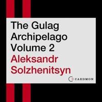 The Gulag Archipelago Volume 2 Lib/E
