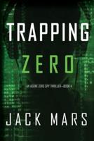 Trapping Zero (an Agent Zero Spy Thriller-Book #4)