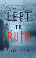Left to Ruin (An Adele Sharp Mystery-Book Sixteen)