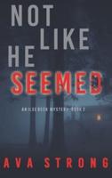 Not Like He Seemed (An Ilse Beck FBI Suspense Thriller-Book 2)