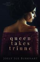 Queen Takes Triune