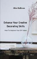 Enhance Your Creative Decorating Skills