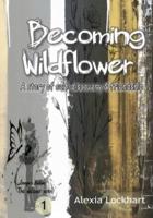 Becoming Wildflower