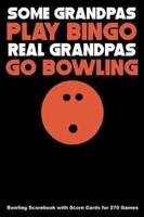 Some Grandpas Play Bingo Real Grandpas Go Bowling