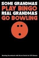 Some Grandmas Play Bingo Real Grandmas Go Bowling
