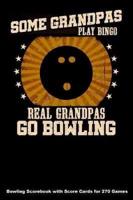 Some Grandpas Play Bingo Real Grandpas Go Bowling