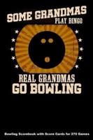 Some Grandmas Play Bingo Real Grandmas Go Bowling