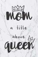 Mom A Title Above Queen