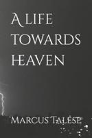 A Life Towards Heaven