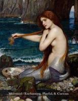 Mermaid Enchanting, Playful, & Curious