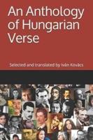 An Anthology of Hungarian Verse