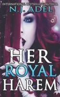 Her Royal Harem: The Complete Reverse Harem Series