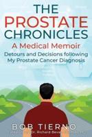 The Prostate Chronicles - A Medical Memoir