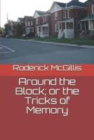 Around the Block; or the Tricks of Memory