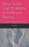 How To Fix Gait Problems in Parkinson Disease.
