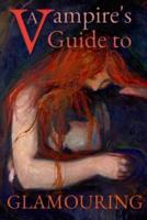 A Vampire's Guide to Glamouring