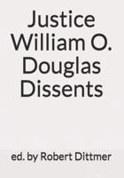 Justice William O. Douglas Dissents