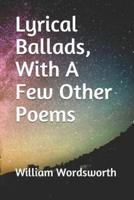 Lyrical Ballads, With A Few Other Poems