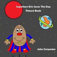 Superhero Eric Saves The Day Picture Book