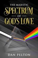 The Majestic Spectrum of God's Love