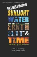 The S.W.E.A.T. Manifesto: Sunlight, Water, Earth, Air & Time. The basis of all real cure.