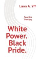 White Power.  Black Pride.: Couples Therapy